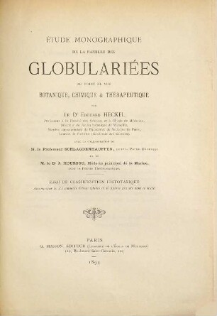 Étude monographique de la famille des Globulariées au point de vue botanique, chimique et thérapeutique : Avec la collaboration de Schlagdenhauffen, pour la partie chimique, et J. Moursou pour la partie thérapeutique. Essai de classification histotaxique accompagné de 6 planches lithographiées et de figures ?? dans le texte