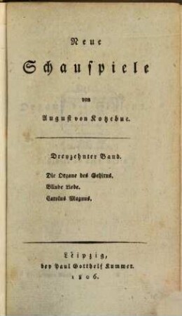 Neue Schauspiele, 13. Die Organe des Gehirns, Blinde Liebe, Carolus Magnus