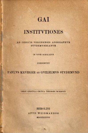 Gai Institutiones : ad codicis Veronensis apographum studemundianum ; inest epistula critica Theodori Mommsen