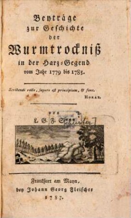 Beyträge zur Geschichte der Wurmtrockniß in der Harz-Gegend vom Jahr 1779 bis 1785