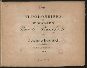 VI Polonoises et IV Walses Pour le Pianoforte