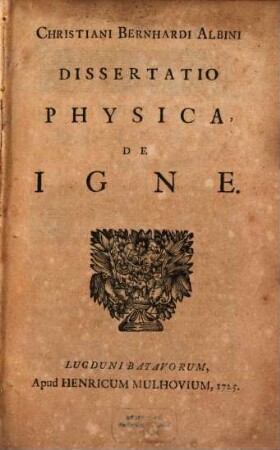 Christiani Bernhardi Albini Dissertatio Physica De Igne