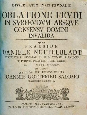 Dissertatio Ivris Fevdalis De Oblatione Fevdi In Svbfevdvm Absqve Consensv Domini Invalida