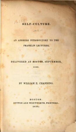 Self-Culture : An Address introductory to the Franklin Lectures, delivered at Boston, September, 1838