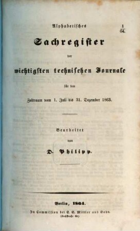 Alphabetisches Sachregister der wichtigsten technischen Journale : für den Zeitraum vom ... bis ... 1863, Juli - Dez.
