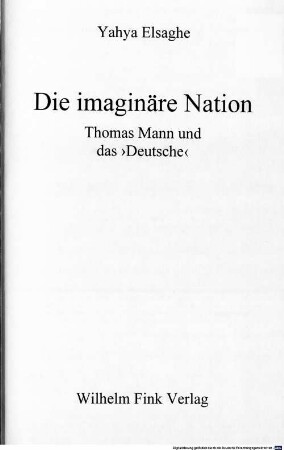 Die imaginäre Nation : Thomas Mann und das "Deutsche"