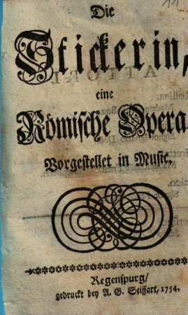 Die Stickerin : eine Römische Opera ; Vorgestellet in Music = La Riccamatrice