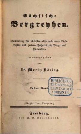 Sächsische Bergreyhen : Sammlung der schönsten alten und neuen Lieder ernsten und heitern Inhalts für Berg- und Hüttenleute, 1