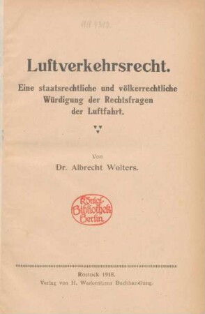 Luftverkehrsrecht : eine staatsrechtliche und völkerrechtliche Würdigung der Rechtsfragen der Luftfahrt