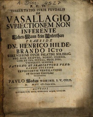 Dissertatio Ivris Fevdalis De Vasallagio Svbiectionem Non Inferente Lehen-Mann kein Unterthan