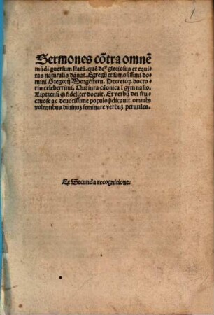 Sermones co[n]tra omne[m] mu[n]di p[er]uersum statu[m] que[m] de[us] gloriosus et equitas naturalis da[m]nat. Egregij et famosissimi domini Gregorij Morge[n]stern ...