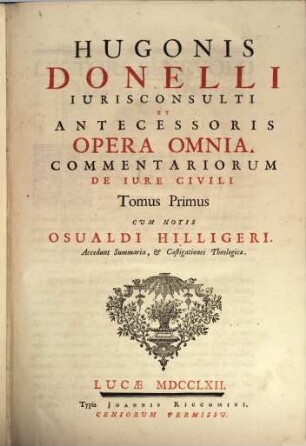 Hugonis Donelli Opera omnia, 1. Commentariorum de iure civili tomus primus