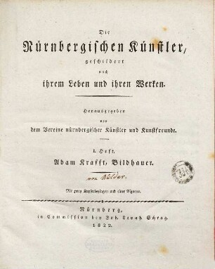 Die Nürnbergischen Künstler, geschildert nach ihrem Leben und ihren Werken, 1. Adam Krafft, Bildhauer