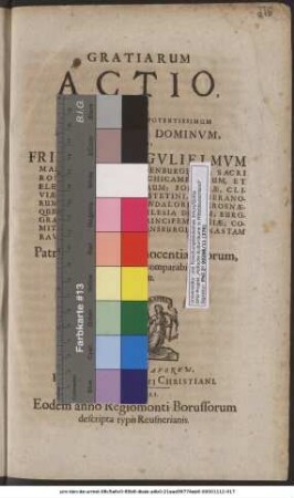 Gratiarum Actio, Ad Serenissimum Ac Potentissimum Principem Ac Dominum, Dnum: Fridericum Gulielmum Marchionem Brandenburgicum ... Patria patrem, & innocentiae suorum, atque integritatis incomparabilem patronum