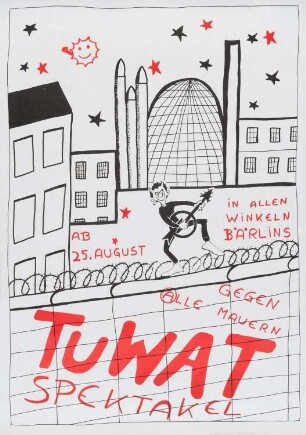 Plakat: "Tuwat-Spektakel gegen alle Mauern"