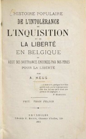Histoire populaire de l'Intolérance de l'Inquisition et de la liberté en Belgique ou récit des souffrances endurées par nos pères pour la liberté