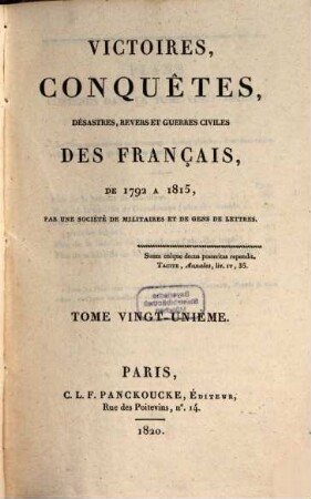 Victoires, conquêtes, désastres, revers et guerres civiles des Français de 1792 à 1815. Tome Vingt-Unième