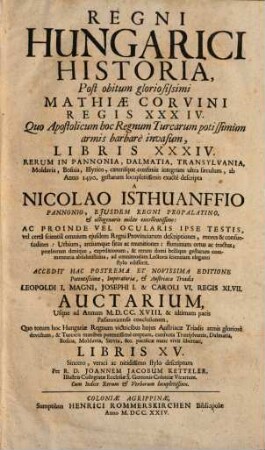 Regni Hungarici historia : post obitum gloriosissimi Mathiae Corvini regis XXXIV, quo apostolicum ...