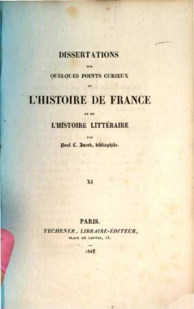 Dissertations sur quelques points curieux de l'histoire de France et de l'histoire litteraire. 11