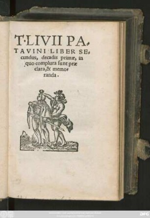 T. LIVII PA=||TAVINI LIBER SE=||cundus, decadis primae, in || quo complura sunt prae||clara, & memo=||randa.||