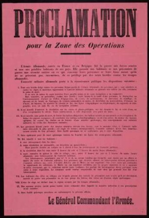 "Proclamation pour la Zone des Opérations. L'Armée Allemande, entrée en France et en Belgique, fait la guerre aux forces armées et non aux paisibles habitants de ces pays (...)." Verhaltensmaßregeln für die Zivilbevölkerung