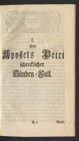 I. Des Apostels Petri schrecklicher Sünden-Fall