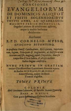 Conciones Evangeliorvm De Dominicis Aliqvot Et Festis Solennioribvs Totivs Anni, Ac Qvadragesimalibvs Feriis Nonnvllis : singulari pietate & eruditione refertae, atque à multis hactenus desideratae, 1