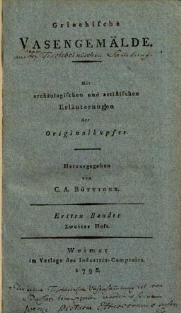 Griechische Vasengemälde : Mit archäologischen und artistischen Erläuterungen der Originalkupfer. 1,2. (1798). - 232 S. : Ill.