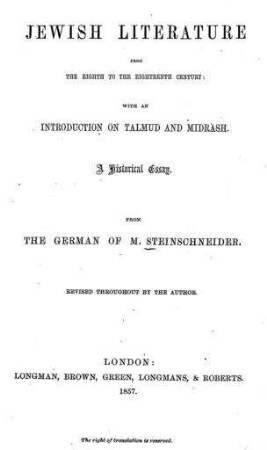 From the eighth to the eighteenth century : with an introduction on Talmud and Midrasch ; a historical essay / from the German of M. Steinschneider