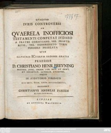 Qvaestio Ivris Controversi An Qvaerela Inofficiosi Testamenti Competat Ivdaeo A Fratre Christiano Vel Praeterito, Vel Exheredato Tvrpi Persona Praelata