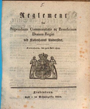 Reglement for Stipendium Communitatis og Beneficium, Domus Regiae, ved Kiobenhavns Universitet
