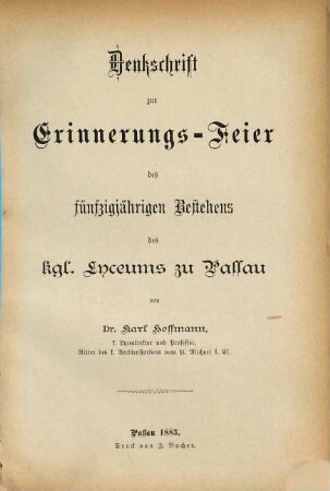 Denkschrift zur Erinnerungs-Feier des fünfzigjährigen Bestehens des kgl. Lyceums zu Passau