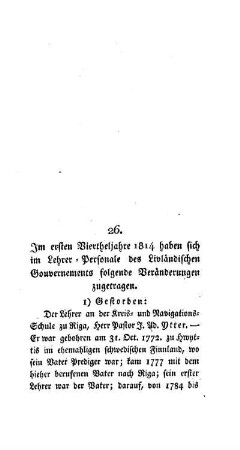 Im ersen Viertheljahre 1814 haben sich im Lehrer-Personale des Livländischen Gouvernements folgende Veränderungen zugetragen : [26.]