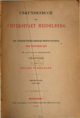 Urkundenbuch der Universität Heidelberg : zur fünfhundertjährigen Stiftungsfeier der Universität. 1. Band, Urkunden