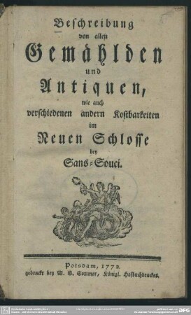 Beschreibung von allen Gemählden und Antiquen, wie auch verschiedenen andern Kostbarkeiten im Neuen Schlosse bey Sans-Souci