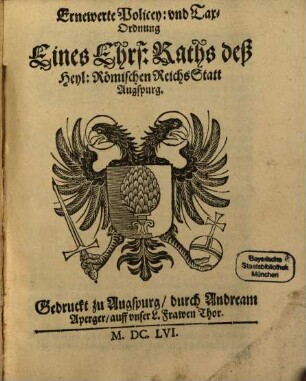 Ernewerte Policey- und Tax-Ordnung Eines Ehrs. Raths deß Heyl. Römischen ReichsStatt Augspurg