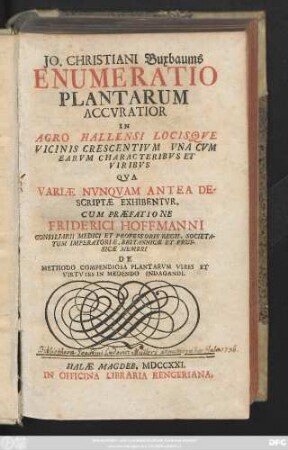 Jo. Christiani Buxbaums Enumeratio Plantarum Accvratior In Agro Hallensi Locisqve Vicinis Crescentivm Vna Cvm Earvm Characteribvs Et Viribus : Qva Variæ Nvnqvam Antea Descriptæ Exhibentvr