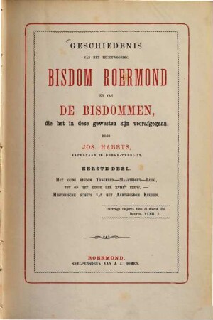 Geschiedenis van het tegenwoordig bisdom Roermond en van de bisdommen, die het in deze gewesten zijn voorafgegaan : door Jos. Habets, 1. Het oude bisdom Tongeren-Maastricht-Luik, tot op het eine der XVIIIde eeuw. Historische schets van het aartsbisdom Keulen