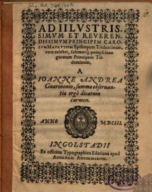 Ad Ill. Princ. Carolum Madrutium, Episc. Trident., cum celebri solemnique pompa inauguratum principem Tridentinum ... carmen