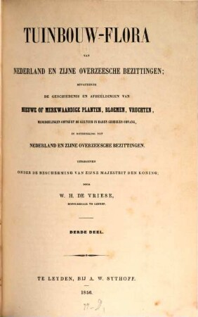 Tuinbouw-flora van Nederland en zijne overzeeische bezittingen : bevattende de geschiedenis en afbeeldingen van nieuwe of merkwaardige planten, bloemen, vruchten ... 3. 1856