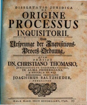 Dissertatio Juridica De Origine Processus Inquisitorii : Vom Ursprunge der Inqvisitions-Proceß-Ordnung