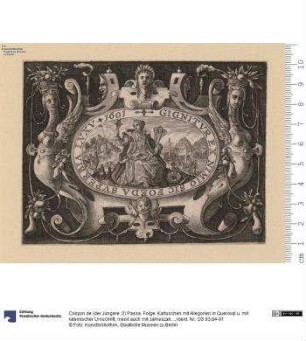 Folge: Kartuschen mit Allegorien in Queroval u. mit lateinischer Umschrift, meist auch mit Jahreszahl 1601.