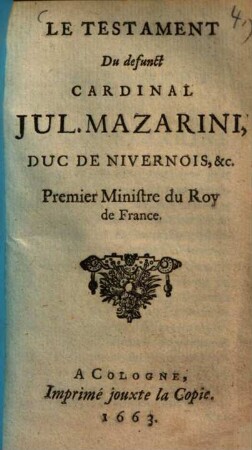 Le testament du defunit cardinal Jul. Mazarini ... premier ministre de roy de France