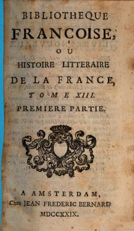 Bibliothèque françoise, ou histoire littéraire de la France. 13. 1729