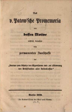 Das v. Patow'sche Promemoria u. dessen Motive rechtlich beleuchtet vom permanenten Ausschusse des "Vereins zum Schutze des Eigenthums u. zur Förderung des Wohlstandes aller Volksklassen"