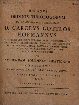 [Programma quo] ... Car. Gottl. Hofmann ad audiendam sol. orationem Candidati summor. in theol. honorum ... invitat : De sepulchro Lutheri honorando atque honorato