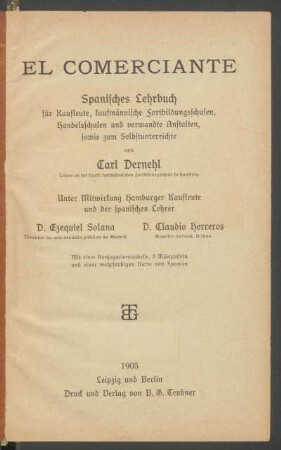 El comerciante : spanisches Lehrbuch für Kaufleute, kaufmännische Fortbildungsschulen, Handelsschulen und verwandte Anstalten, sowie zum Selbstunterrichte