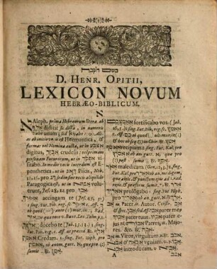 Henrici Opitii ... novum lexicon hebraeo-chaldaeo-biblicum : in quo I. voces omnes tum primitivae seu radices ... II. formae omnes & regulares & irregulares ... exhibentur ...