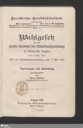 Wahlgesetz für die zweite Kammer der Ständeversammlung im Königreiche Sachsen vom 5. Mai 1909 nebst der Ausführungsverordnung vom 7. Mai 1909 : Textausgabe mit Einleitung