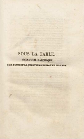 Sous La Table. Dialogue Bacchique Sur Plusieurs Questions De Haute Morale